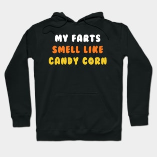 Halloween Candy Corn Lover My Farts Smell Like Candy Corn Hoodie